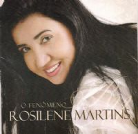 O Fenômeno - Rosilene Martins